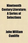 Nineteenth Century Literature A Series of Selections