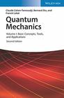 Quantum Mechanics Volume 1 Basic ConceptsTools and Applications
