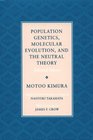 Population Genetics Molecular Evolution and the Neutral Theory  Selected Papers