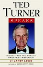 Ted Turner Speaks  Insights from the World's Greatest Maverick