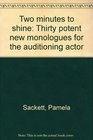 Two minutes to shine Thirty potent new monologues for the auditioning actor