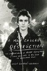 A Man Called Destruction: The Life and Music of Alex Chilton, From Box Tops to Big Star to Backdoor Man