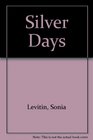 SILVER DAYS