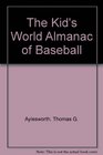 The Kid's World Almanac of Baseball