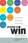 Playing to Win 10 Steps to Achieving Your Goals