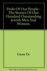 Pride of our people The stories of one hundred outstanding Jewish men and women