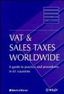VAT  Sales Taxes Worldwide A Guide to Practice and Procedures in 61 Countries