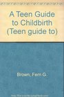 A Teen Guide to Childbirth