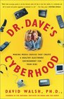 Dr Dave's Cyberhood  Making Media Choices That Create A Healthy Electronic Environment For Your Kids