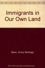 Immigrants in Our Own Land