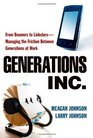 Generations Inc From Boomers to LinkstersManaging the Friction Between Generations at Work