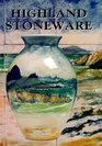 Highland Stoneware The First 25 Years of Scottish Pottery