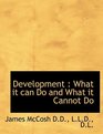 Development What it can Do and What it Cannot Do