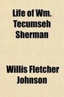 Life of Wm Tecumseh Sherman