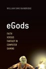 eGods Faith versus Fantasy in Computer Gaming
