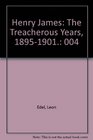 Henry James The Treacherous Years 18951901