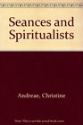 Seances and Spiritualists