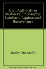 Civil Authority in Medieval Philosophy Lombard Aquinas and Bonaventure