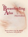 The Breastfeeding Atlas Third edition  Enclosed DVD with 15 hours of instructional video