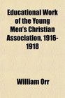 Educational Work of the Young Men's Christian Association 19161918