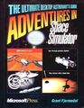 Adventures in Space Simulator The Ultimate Desktop Astronaut's Guide