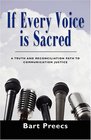 IF EVERY VOICE IS SACRED A Truth and Reconciliation Path to Communication Justice