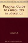 Practical Guide to Computers in Education