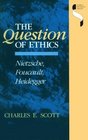 The Question of Ethics  Nietzsche Foucault Heidegger