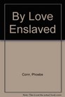 By Love Enslaved