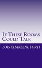 If These Rooms Could Talk: A compilation of the wisdom I have heard in the rooms of ALANON