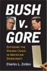 Bush v Gore Exposing the Hidden Crisis in American Democracy