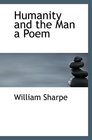 Humanity and the Man a Poem