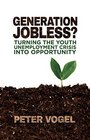 Generation Jobless Turning the youth unemployment crisis into opportunity