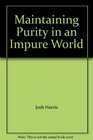 Maintaining Purity in an Impure World