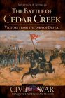 The Battle of Cedar Creek (VA): Victory from the Jaws of Defeat (Civil War Sesquicentennial Series)