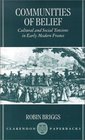 Communities of Belief Cultural and Social Tension in Early Modern France