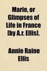 Marie or Glimpses of Life in France
