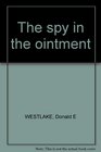 THE SPY IN THE OINTMENT