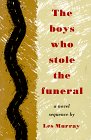 The Boys Who Stole the Funeral A Novel Sequence