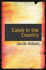 Caleb in the Country: A Story for Children