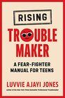 Rising Troublemaker A FearFighter Manual for Teens