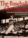 The Baseball Chronicles A DecadeByDecade History of the AllAmerican Pastime