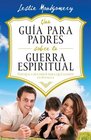 Una guia para padres sobre la guerra espiritual Parents' Guide to Spiritual Warfare