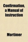 Confirmation a Manual of Instruction