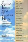 Shared Values for a Troubled World Conversations With Men and Women of Conscience