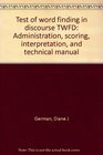 Test of word finding in discourse TWFD Administration scoring interpretation and technical manual