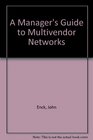 A Manager's Guide to Multivendor Networks