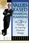 Values-Based Financial Planning : The Art of Creating and Inspiring Financial Strategy