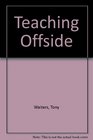 Teaching Offside A Soccer Manual for Coaches and Players