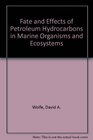 Fate and Effects of Petroleum Hydrocarbons in Marine Organisms and Ecosystems